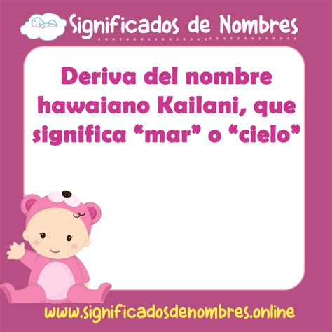 que significa el nombre de kailani|Significado y origen del nombre de Kailani